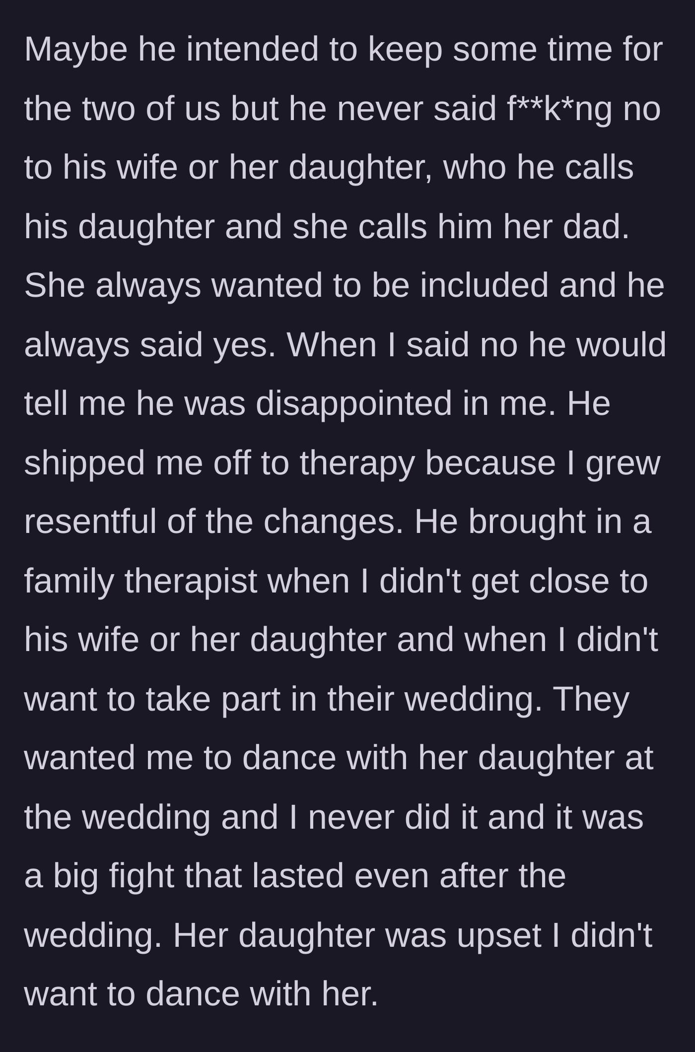 Story part 2 - The father constantly accommodates the stepdaughter's desire to be included, forcing the son into therapy when he resists and fighting over a wedding dance.