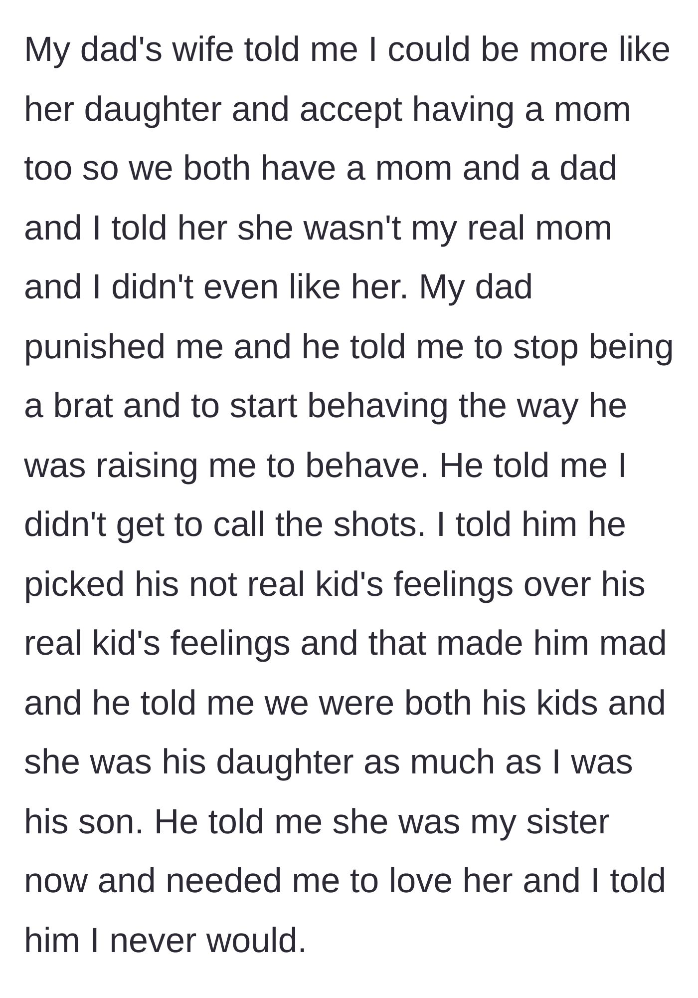 Story part 4 - The stepmom demands he treat her like a real mom, leading to a fight where the dad punishes the son for expressing his true feelings.