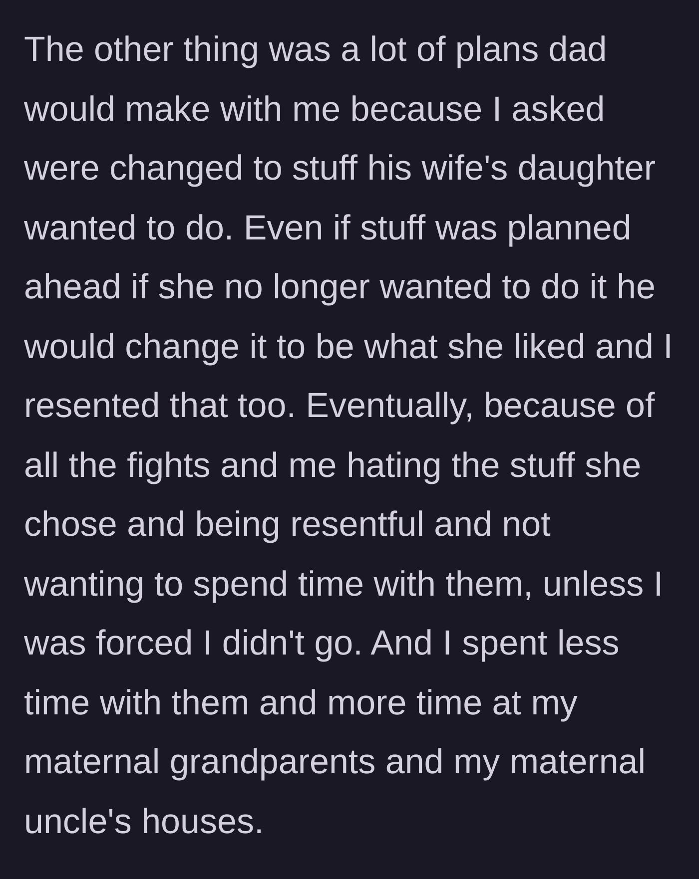 Story part 5 - The father routinely cancels or changes plans made with his son to suit the stepdaughter's whims, causing the son to retreat to his grandparents' house.