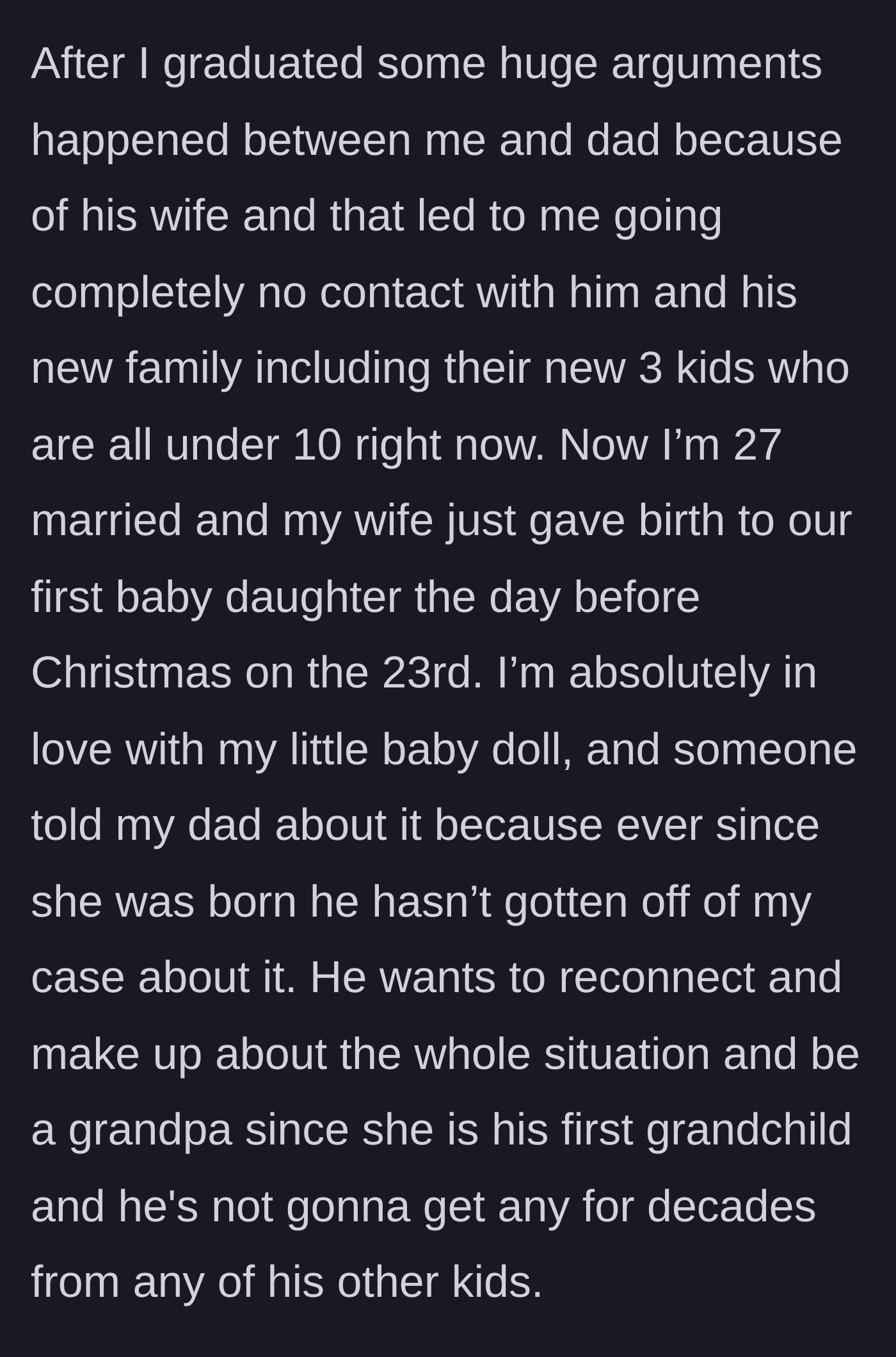 Story part 2 - The son goes completely no contact after college, but the estranged dad desperately reaches out years later upon hearing about the birth of his new granddaughter.