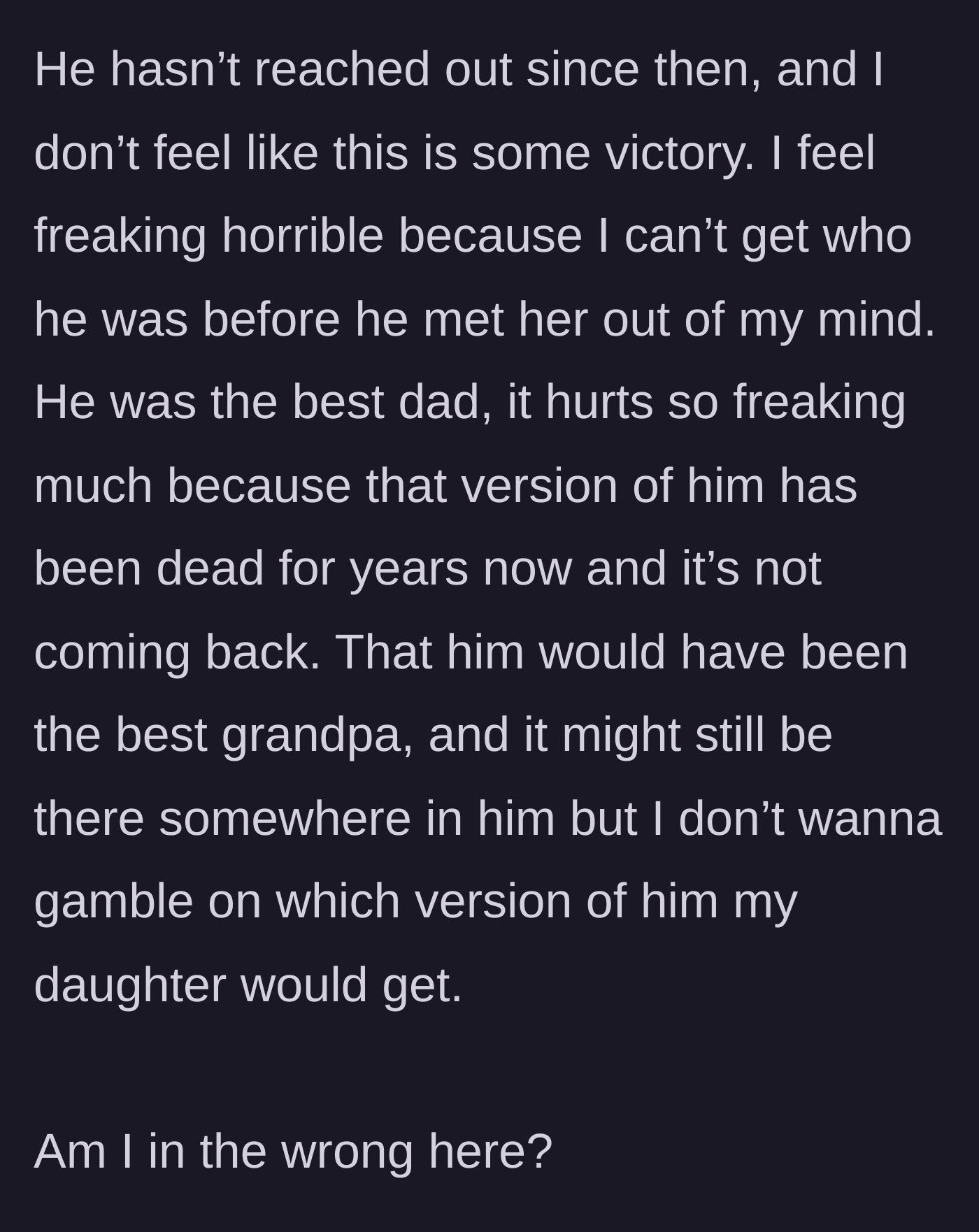 Story part 4 - The dad stops calling, leaving the son grappling with immense grief over the father he used to know before the stepmother entered the picture.