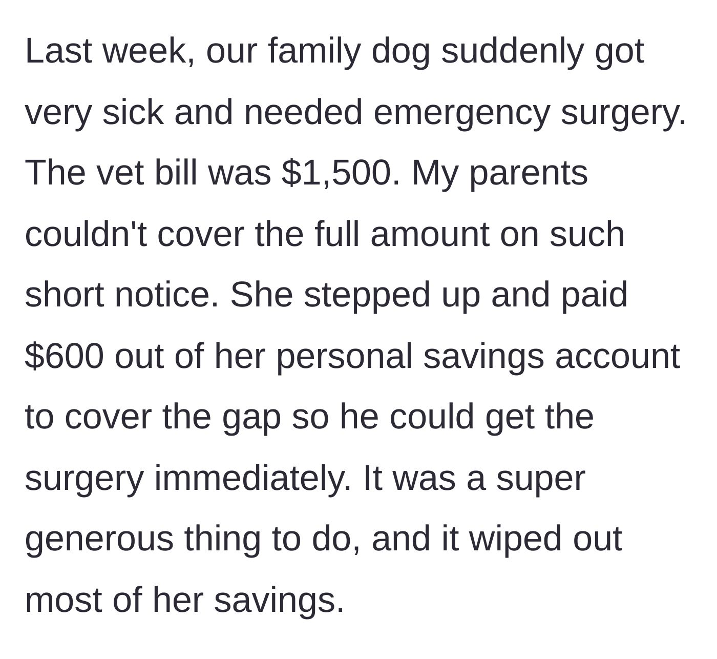 Story part 2 - Sister pays $600 to help cover a $1,500 emergency vet bill for the family dog.