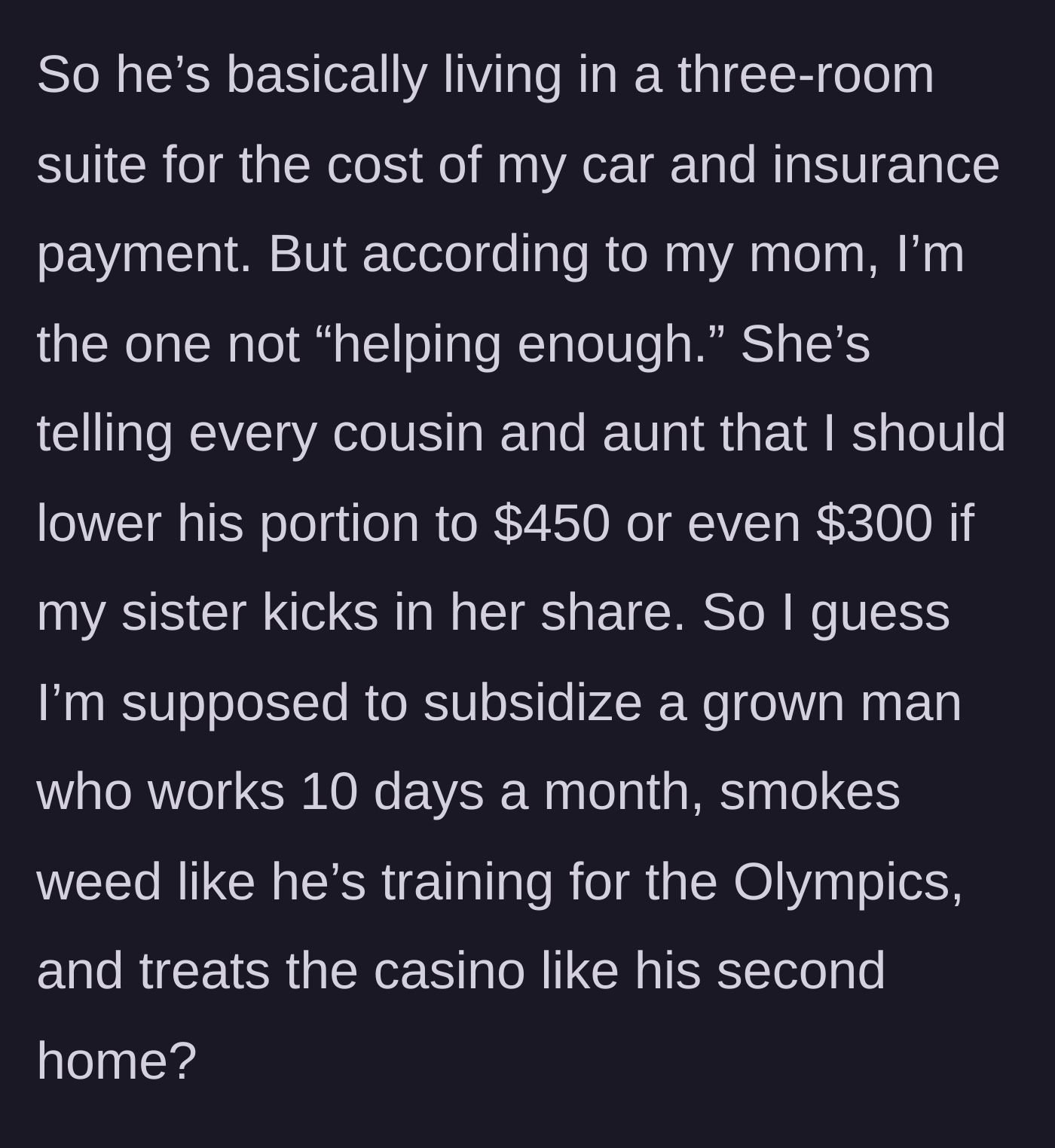 Story part 3 - Mother demands the veteran lower his brother's expenses so the brother can continue gambling and smoking.