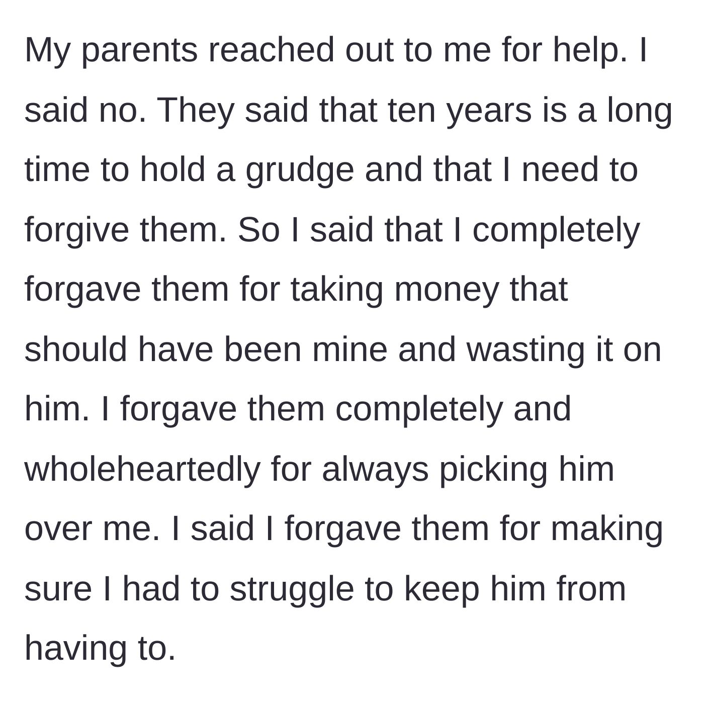 Story part 6 - The parents demand financial help and insist he let go of his grudge; he responds by granting complete, sarcastic forgiveness for their past betrayals.