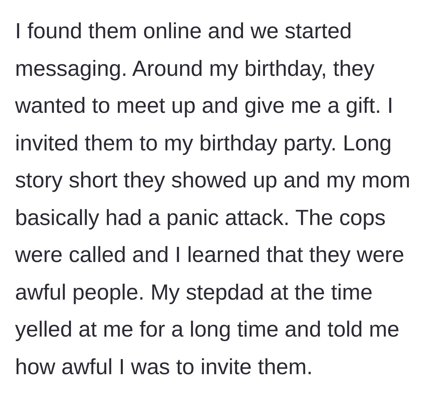 Story part 2 - The teenager invites the secret grandparents to their birthday, causing the mom to have a panic attack, the cops being called, and the stepdad screaming at the teen.