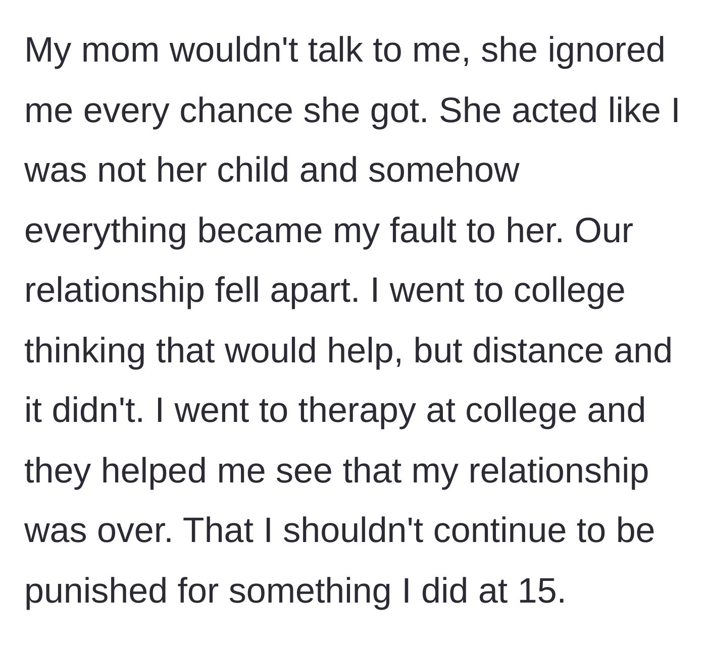 Story part 4 - The mother completely ignores the child, and therapy in college helps the child realize they shouldn't be punished forever.