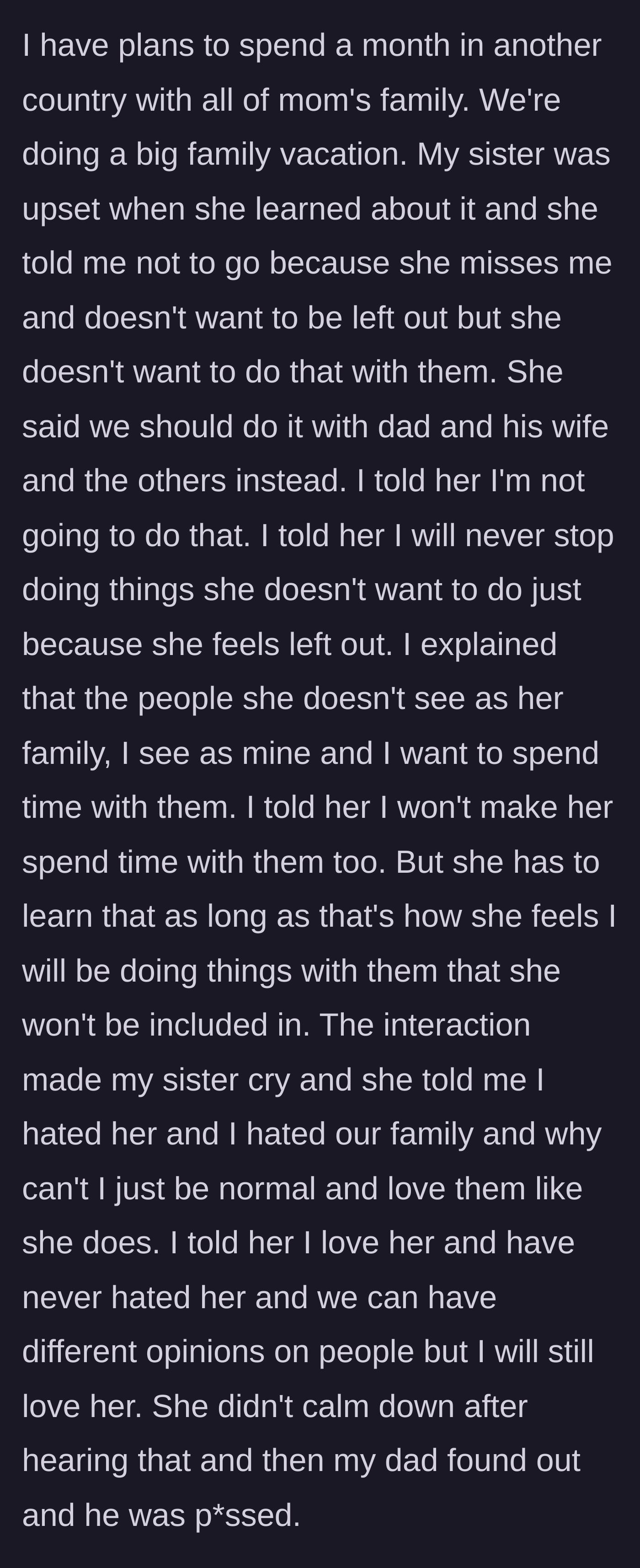 Story part 5 - The brother plans a month-long trip with his mom's family, leading to a tearful confrontation with his sister.
