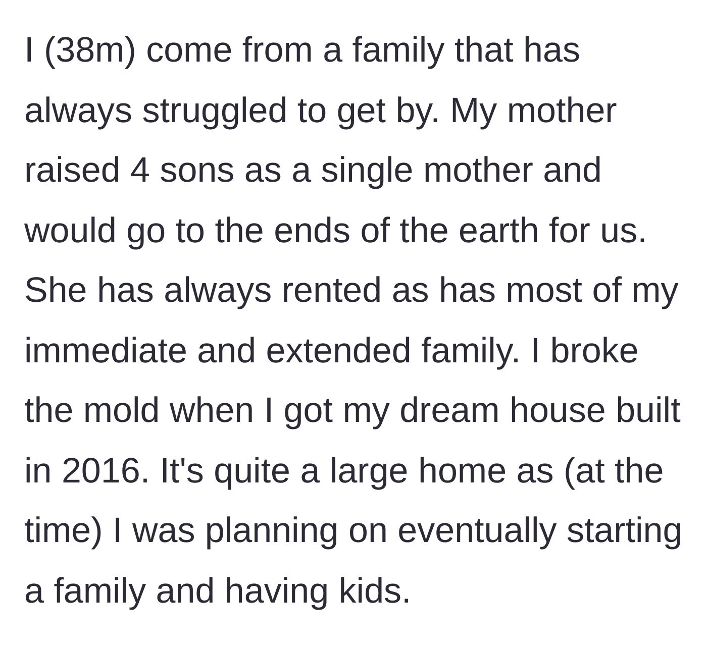 Story part 1 - The main character describes growing up struggling and breaking the mold by building a large dream house in 2016 for a future family.