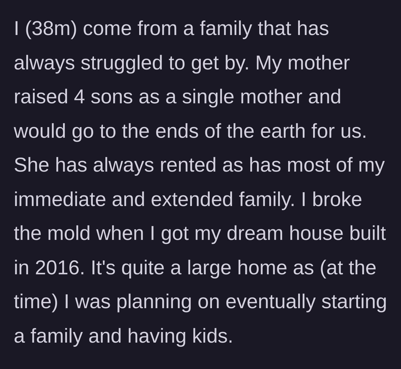 Story part 1 - The main character describes growing up struggling and breaking the mold by building a large dream house in 2016 for a future family.