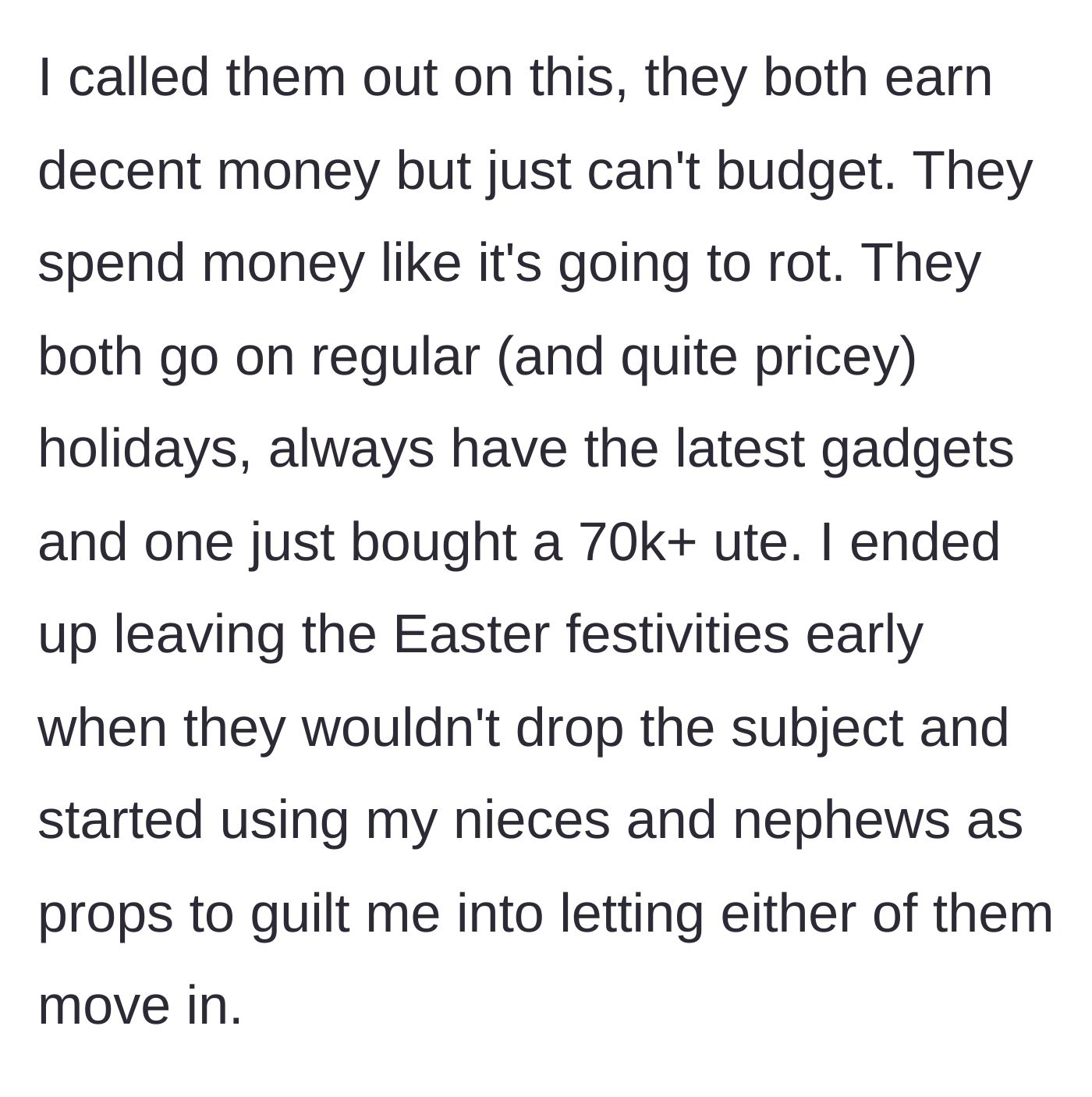 Story part 4 - The main character points out his brothers' terrible spending habits, including expensive holidays and a $70k truck, leading them to use their kids as guilt props.