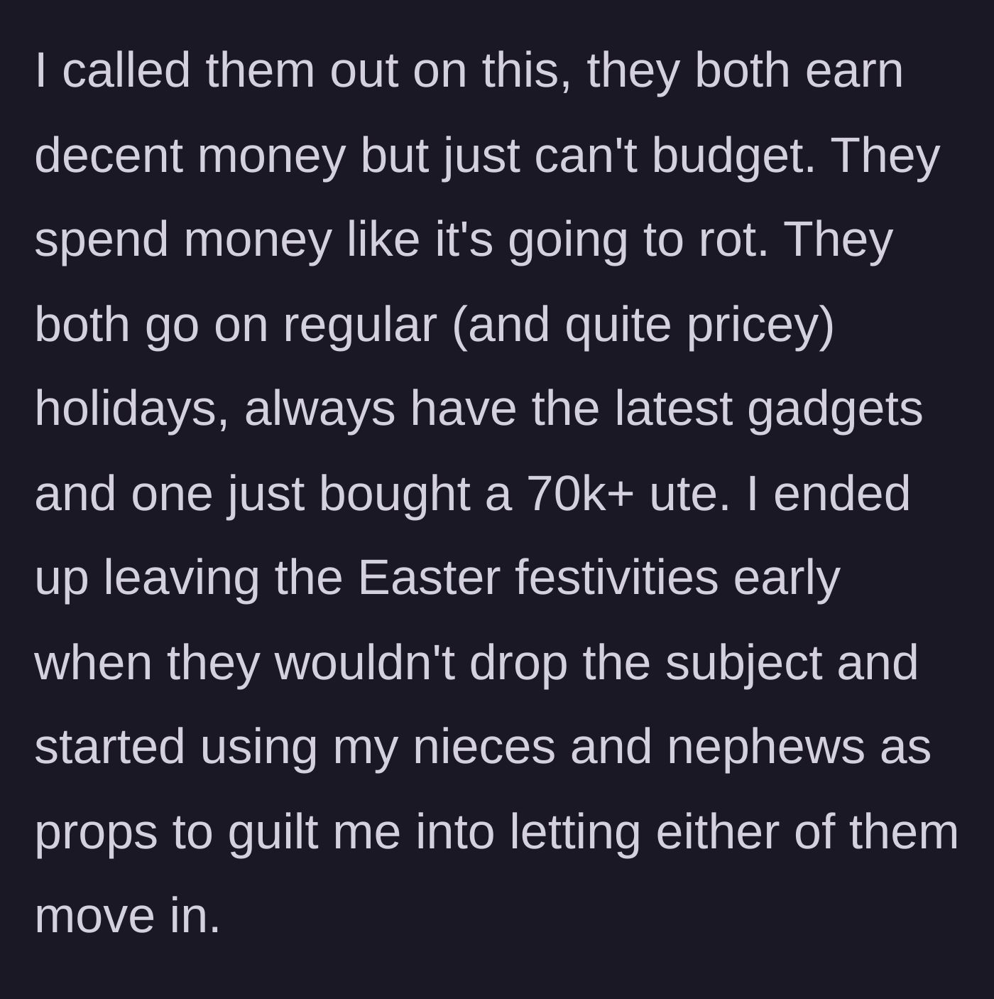 Story part 4 - The main character points out his brothers' terrible spending habits, including expensive holidays and a $70k truck, leading them to use their kids as guilt props.