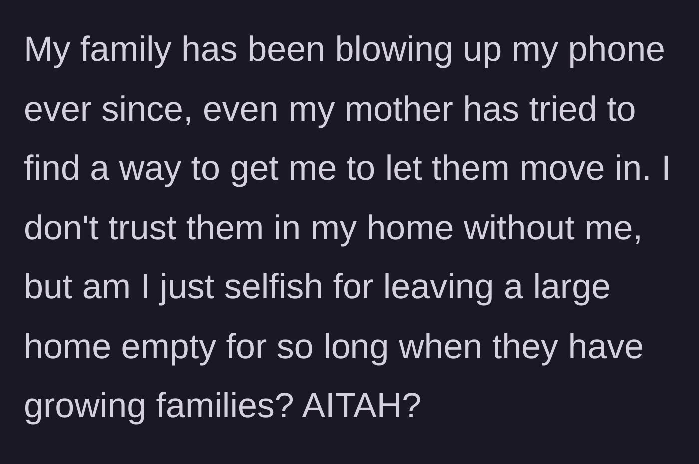 Story part 5 - The rest of the family, including the mother, bombards the main character with angry messages, trying to force him to let the brothers move in.