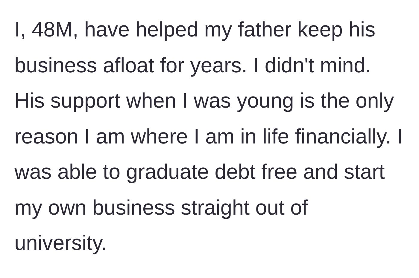 Story part 1 - Son explains how his dad funded his university and how he helped his dad's business in return to settle the score.