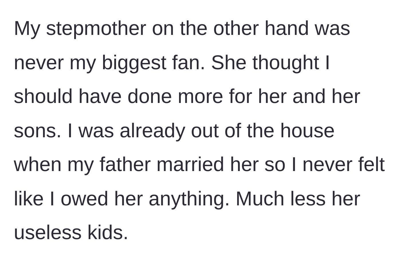 Story part 2 - Stepmother resents the son for not financially supporting her own adult children.