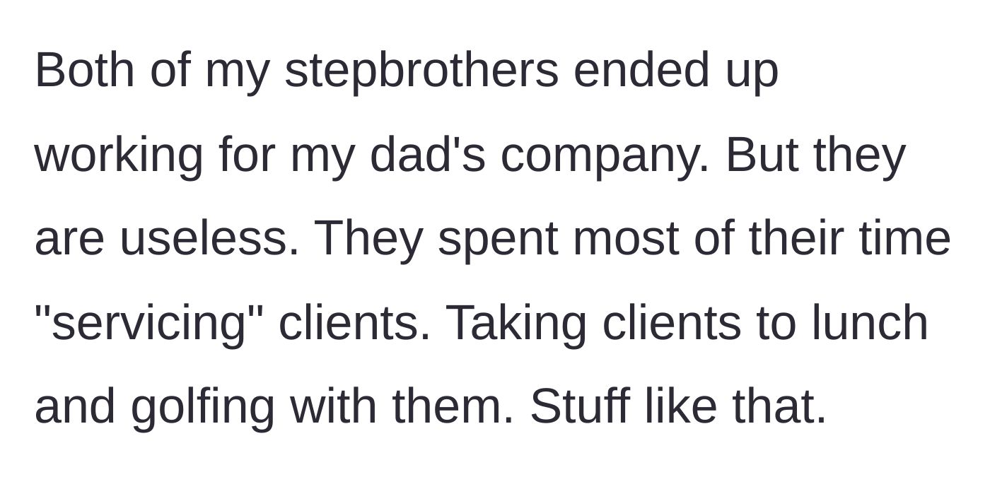 Story part 3 - The stepbrothers join the dad's company but only do frivolous tasks like taking clients golfing.