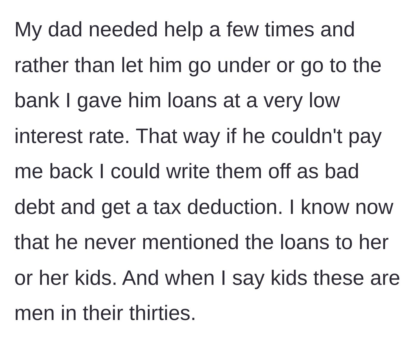Story part 4 - Son gives his dad secret, low-interest business loans to keep the company afloat, entirely hidden from the step-family.
