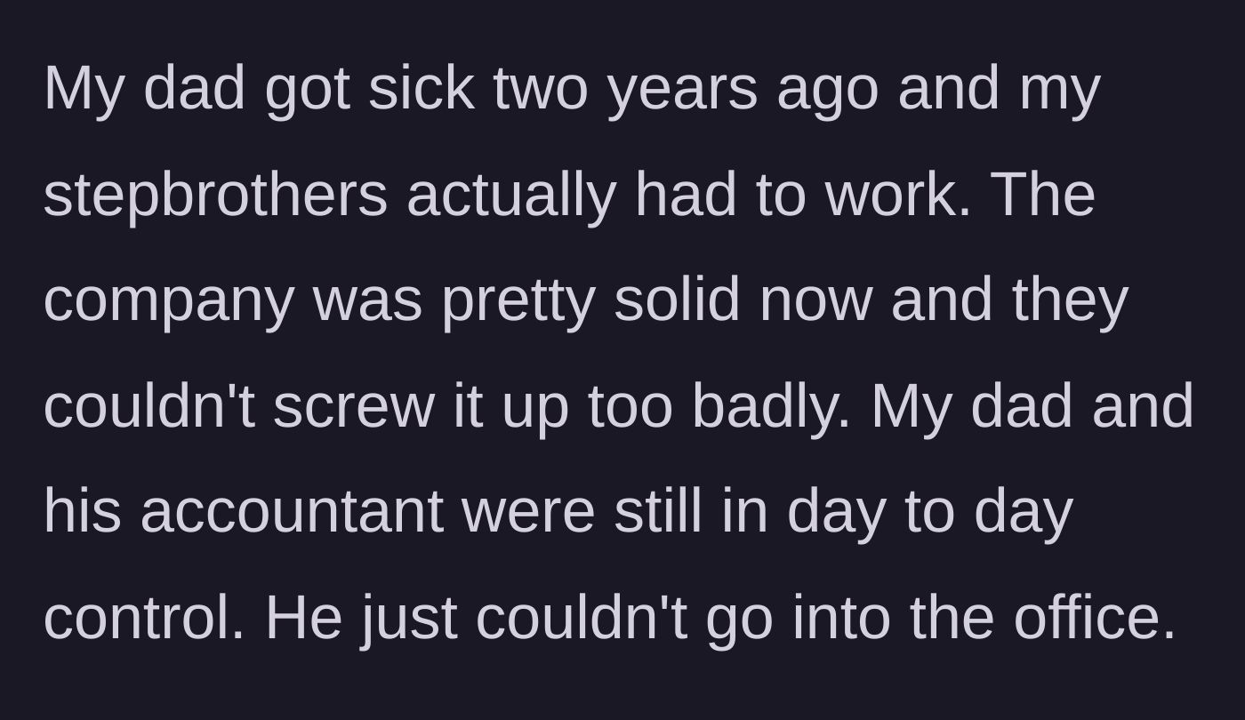 Story part 5 - Dad gets sick, leaving the day-to-day operations to his accountant while the stepbrothers merely pretend to work.