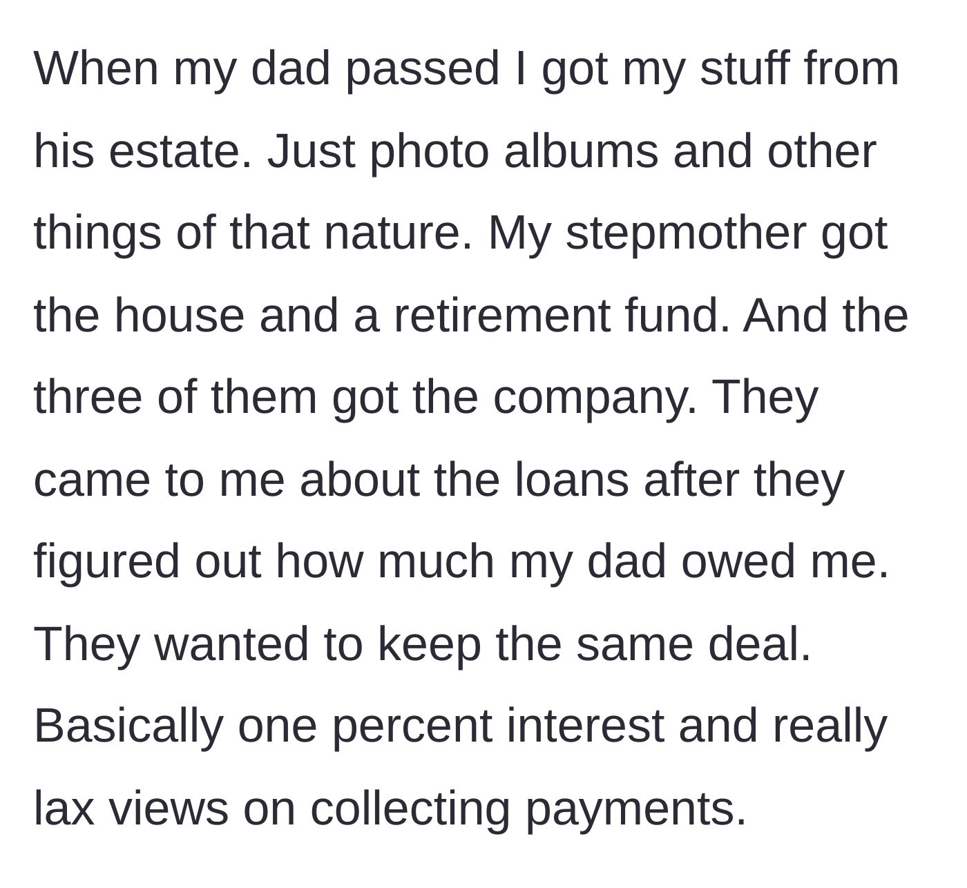 Story part 7 - The step-family inherits the business, discovers the massive debt, and actually begs the son to keep his low interest rates.