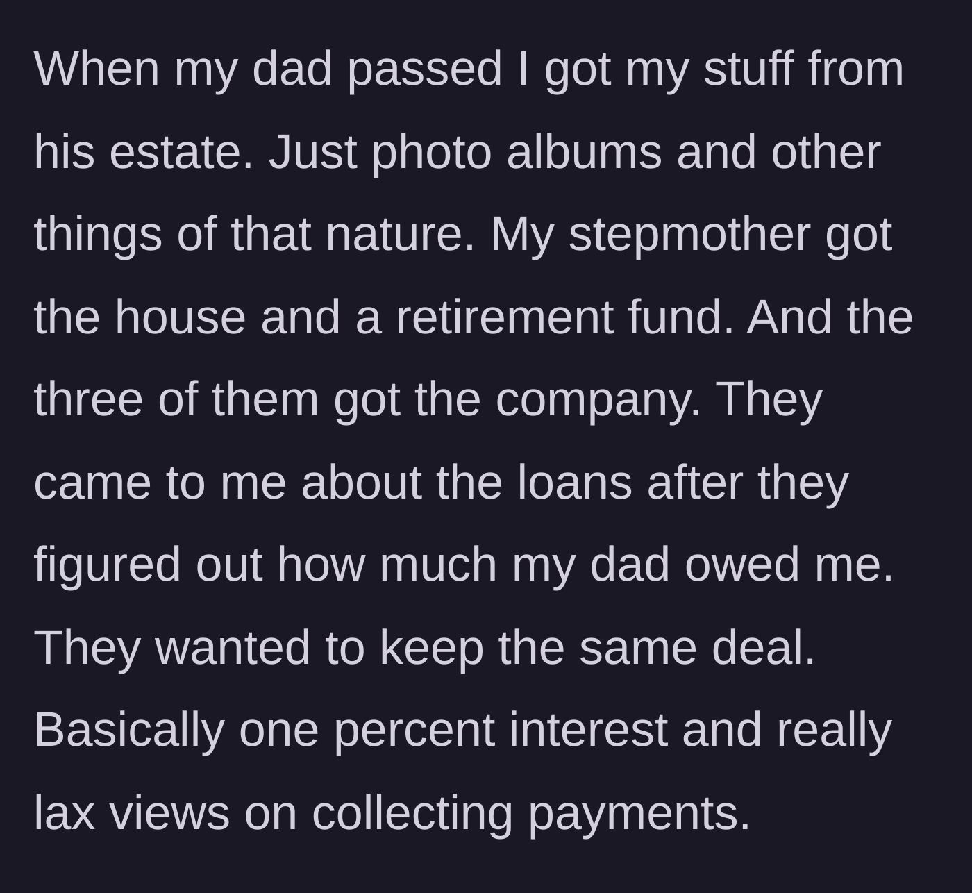 Story part 7 - The step-family inherits the business, discovers the massive debt, and actually begs the son to keep his low interest rates.