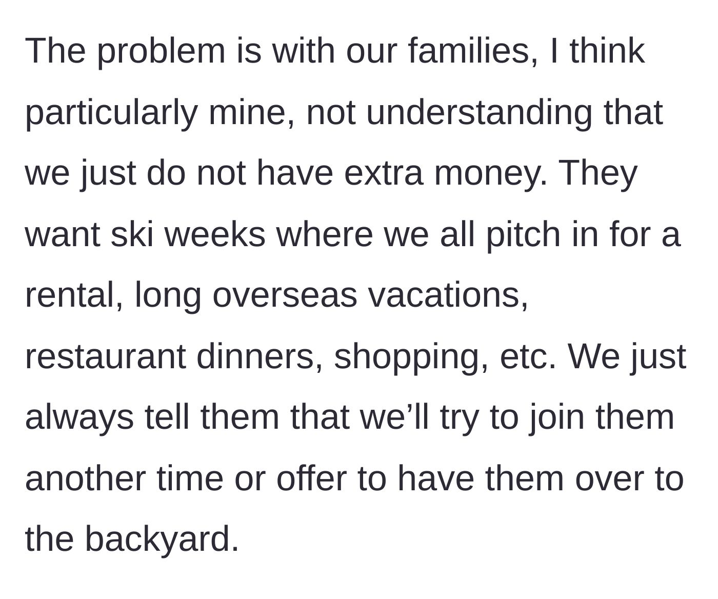 Story part 2 - The narrator details how their family constantly proposes expensive trips and ignores their budget constraints.