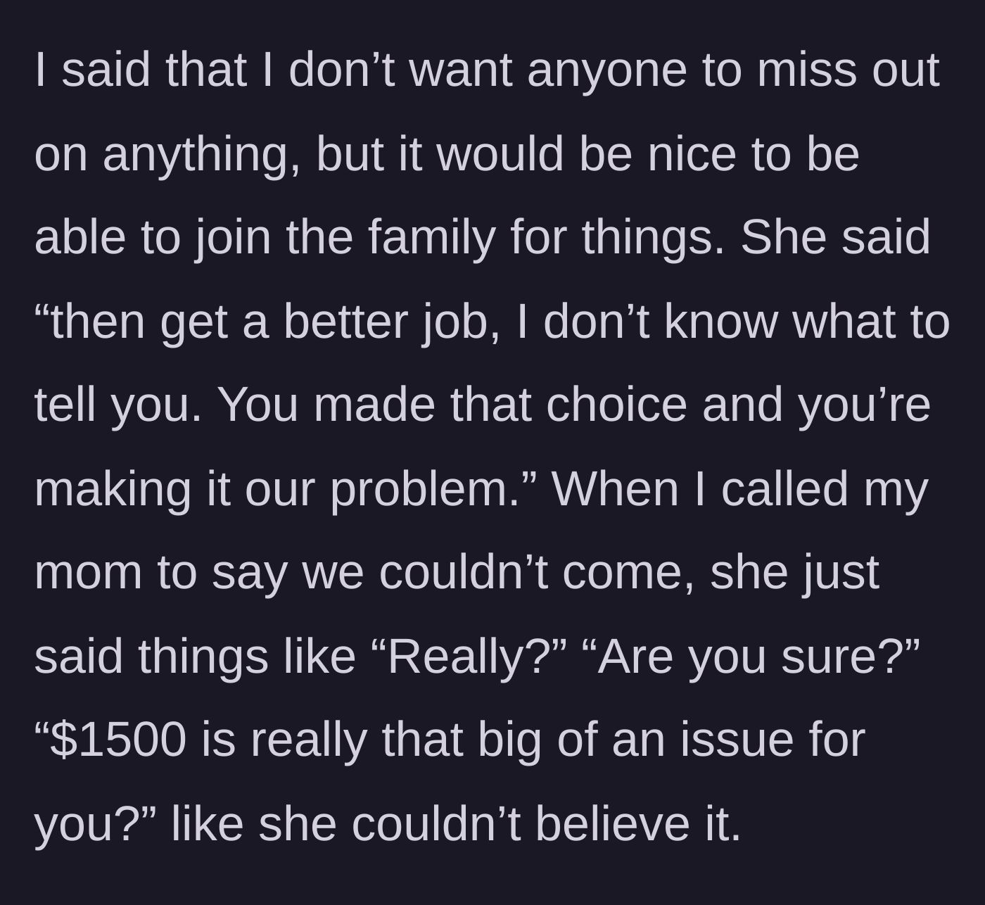 Story part 5 - The sister tells the narrator to get a better job, and their mother expresses disbelief that $1500 is unaffordable.
