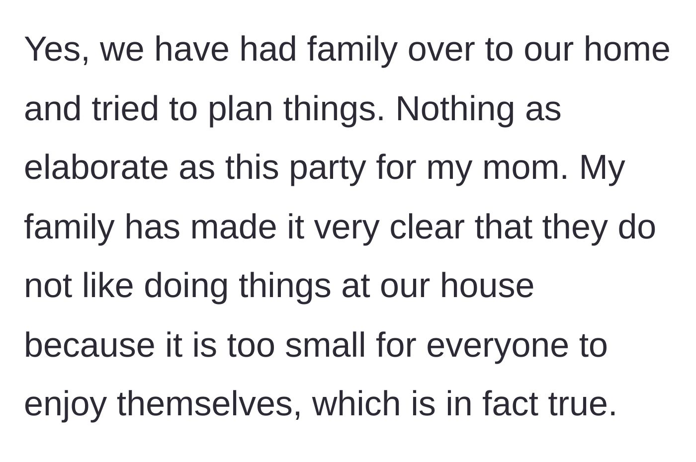 Story part 7 - The narrator clarifies they have tried hosting in the past, but the family actively complains the house is too small.