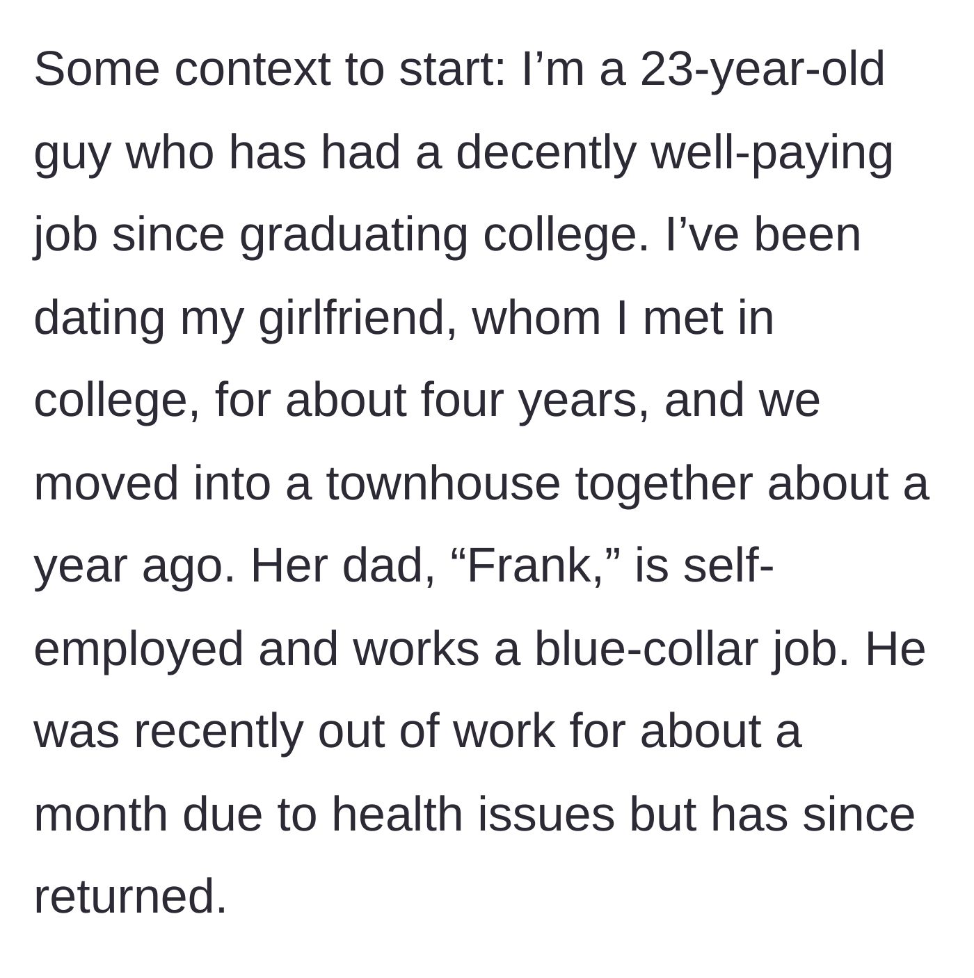 Story part 1 - A 23-year-old guy introduces himself, his living situation with his long-term girlfriend, and her blue-collar father, Frank, who recently faced health and work issues.