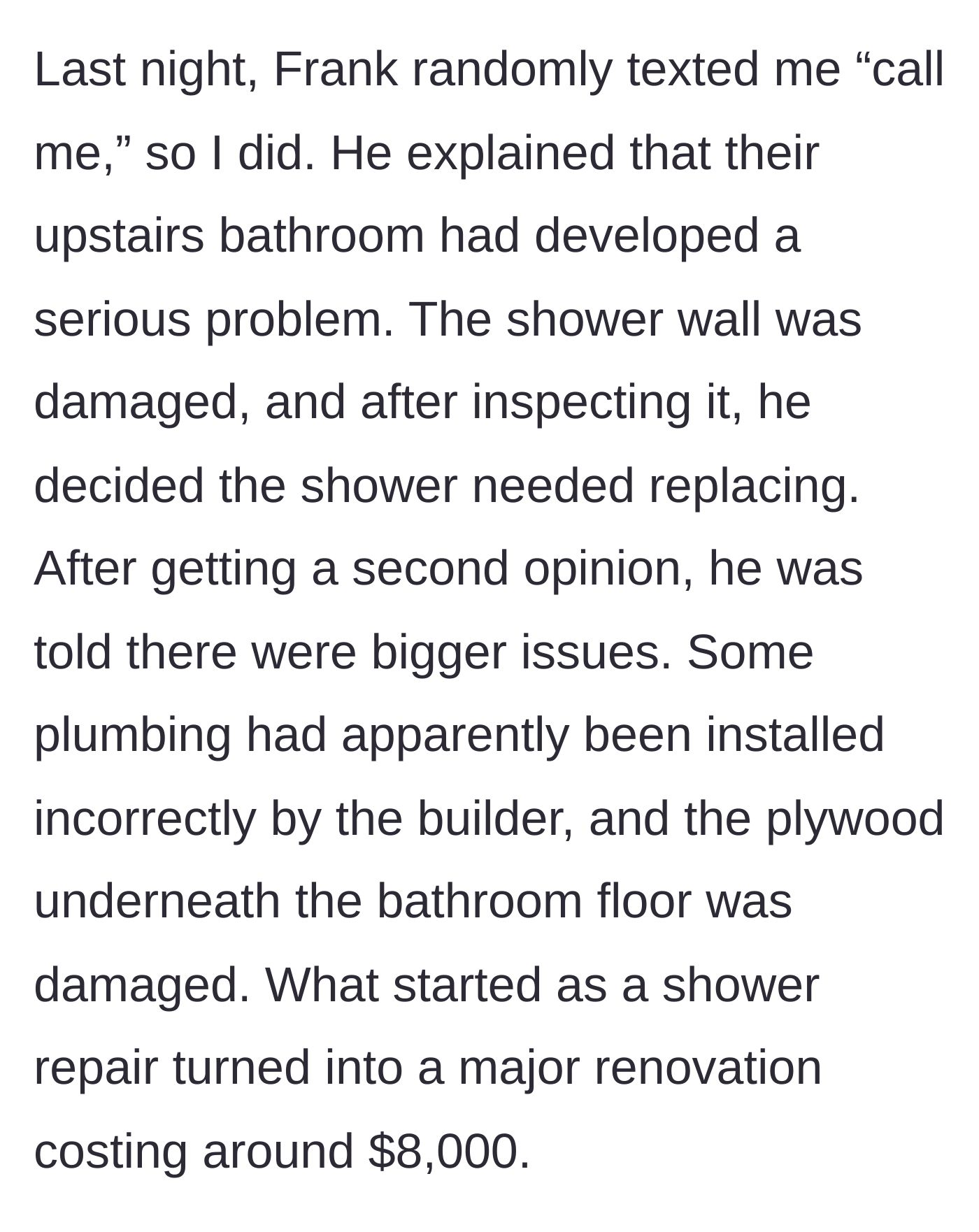 Story part 2 - Frank calls to explain a minor shower repair has escalated into an $8,000 major bathroom renovation due to bad plumbing.