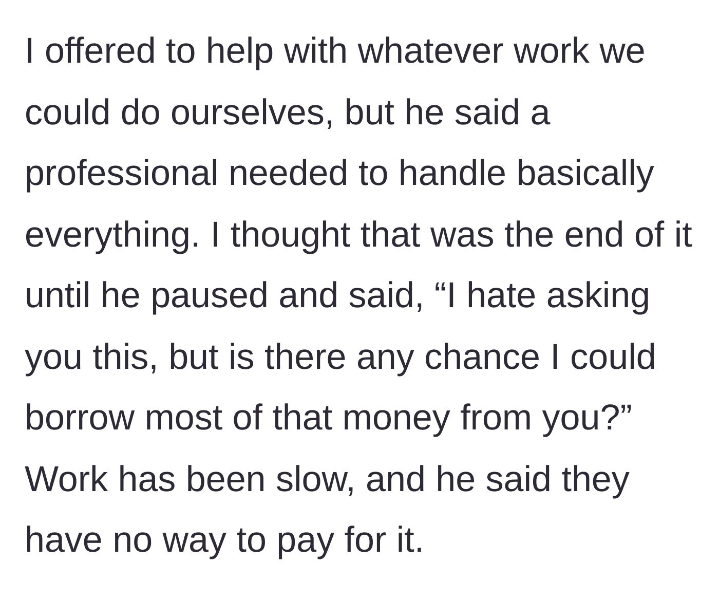 Story part 3 - The boyfriend politely offers physical help, but Frank drops the bomb: he wants to borrow the $8,000 because work is slow.
