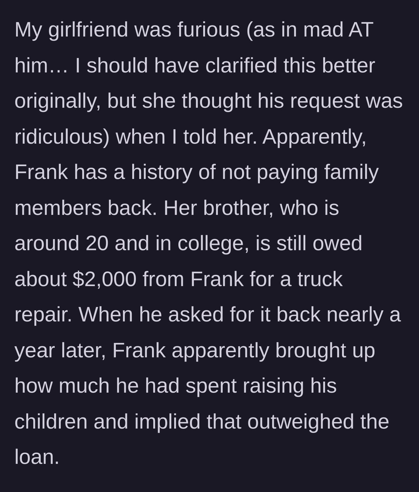 Story part 5 - The girlfriend reveals her fury at her dad, exposing Frank's history of borrowing from family, including stiffing his own 20-year-old son out of $2,000.