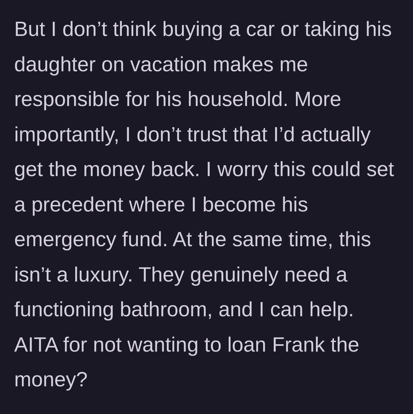 Story part 7 - The boyfriend concludes he doesn't want to be the family's emergency fund, questioning if he is wrong for refusing the money despite their genuine need for a bathroom.