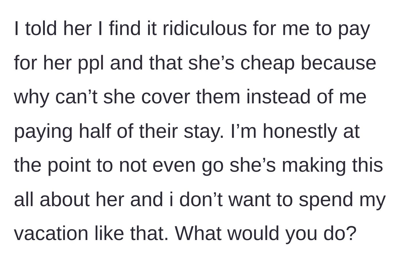 Story part 3 - The author calls out her friend's hypocrisy and considers canceling the trip altogether.