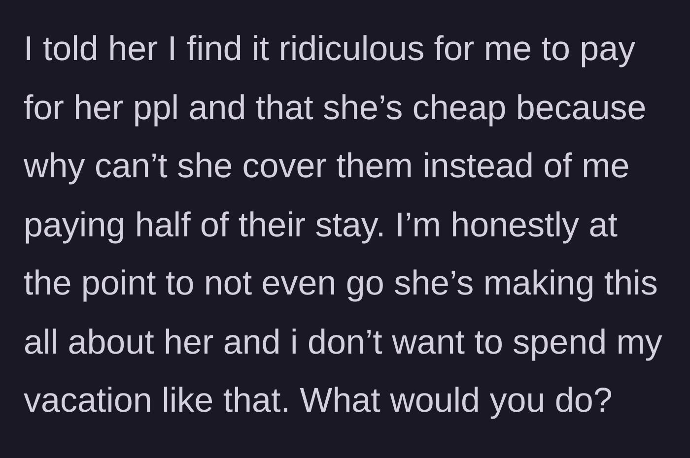 Story part 3 - The author calls out her friend's hypocrisy and considers canceling the trip altogether.