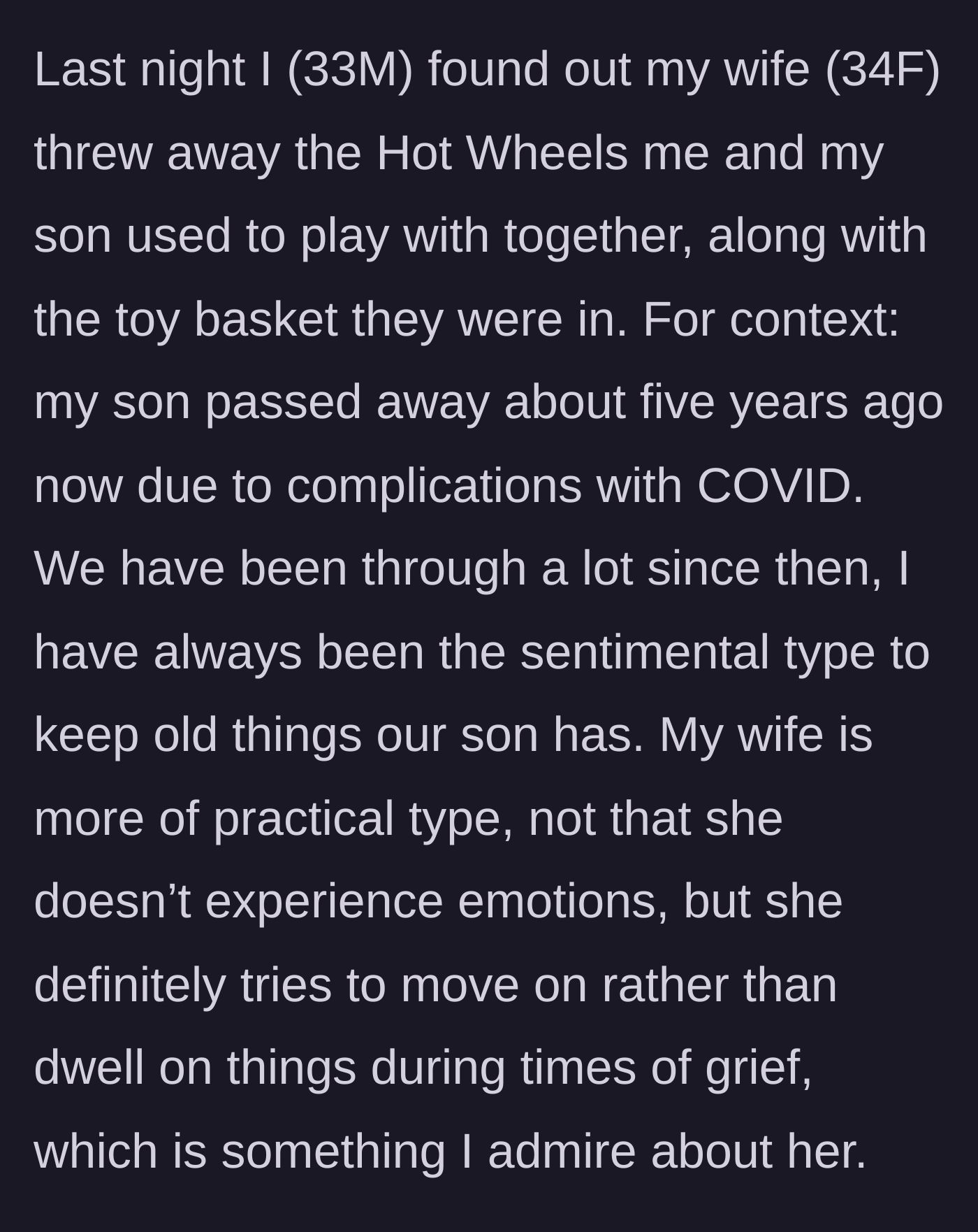Story part 1 - A husband explains the tragic loss of his son five years ago and notes the differing grieving styles between his sentimental nature and his wife's practical avoidance.
