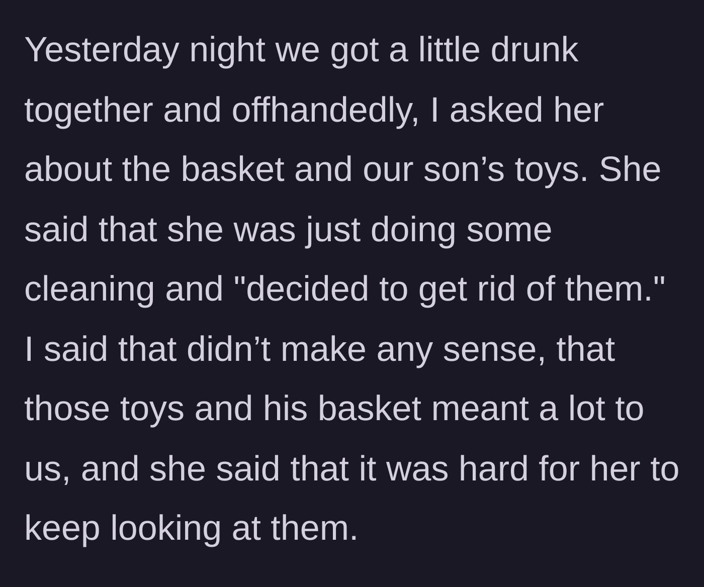 Story part 3 - After drinking, the husband confronts his wife about the missing toys, and she reveals she unilaterally threw them away because looking at them was too painful.