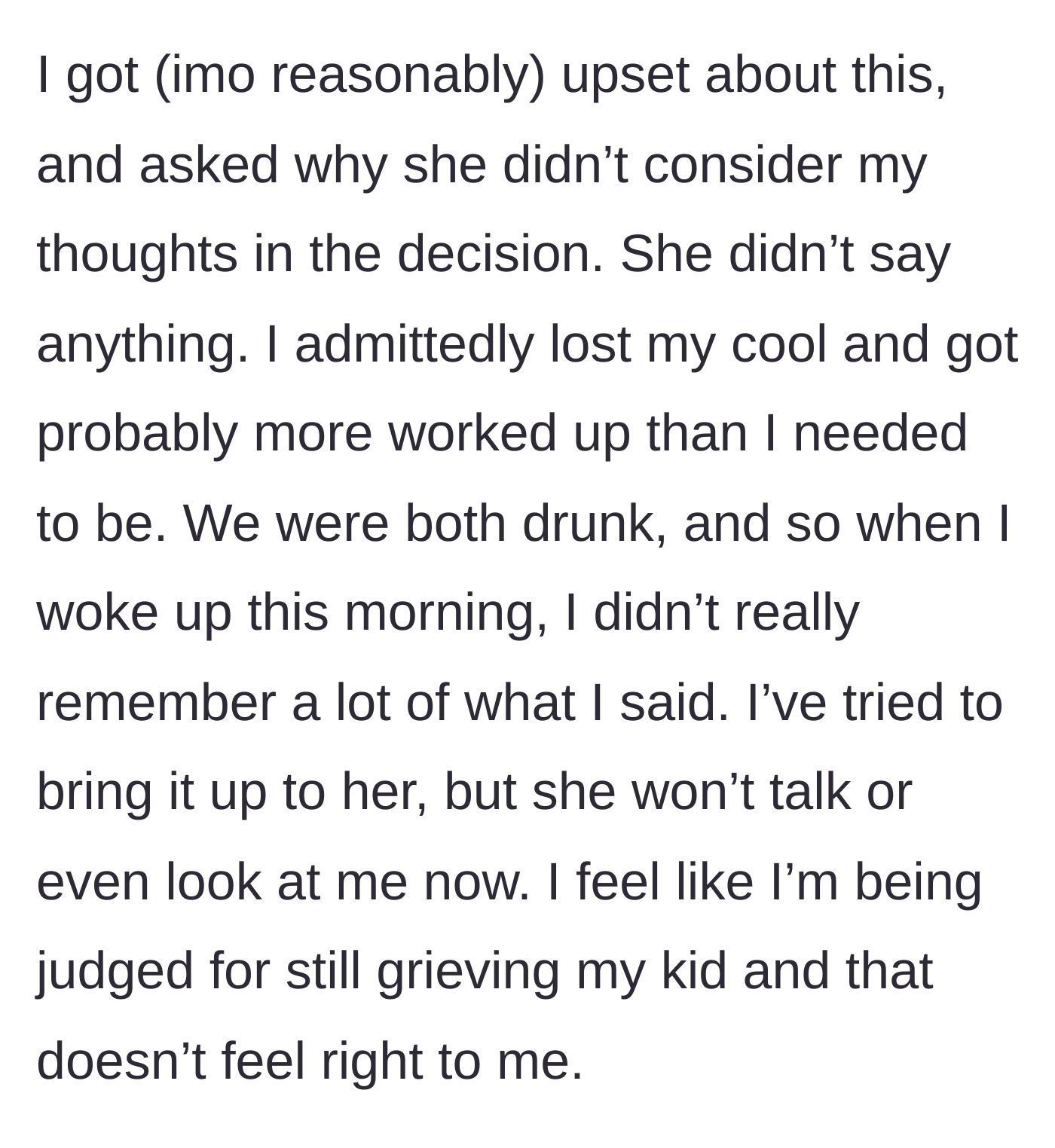 Story part 4 - An alcohol-fueled argument erupts, leaving the husband regretful the next morning while the wife retreats into complete silence, leaving him feeling judged for his continued grief.