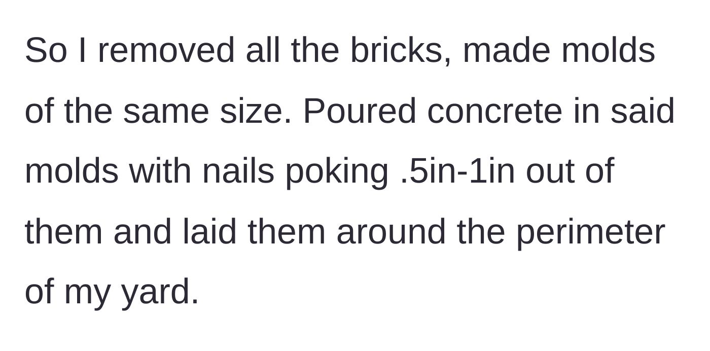 Story part 5 - The homeowner replaces the standard bricks with custom concrete molds containing protruding nails.
