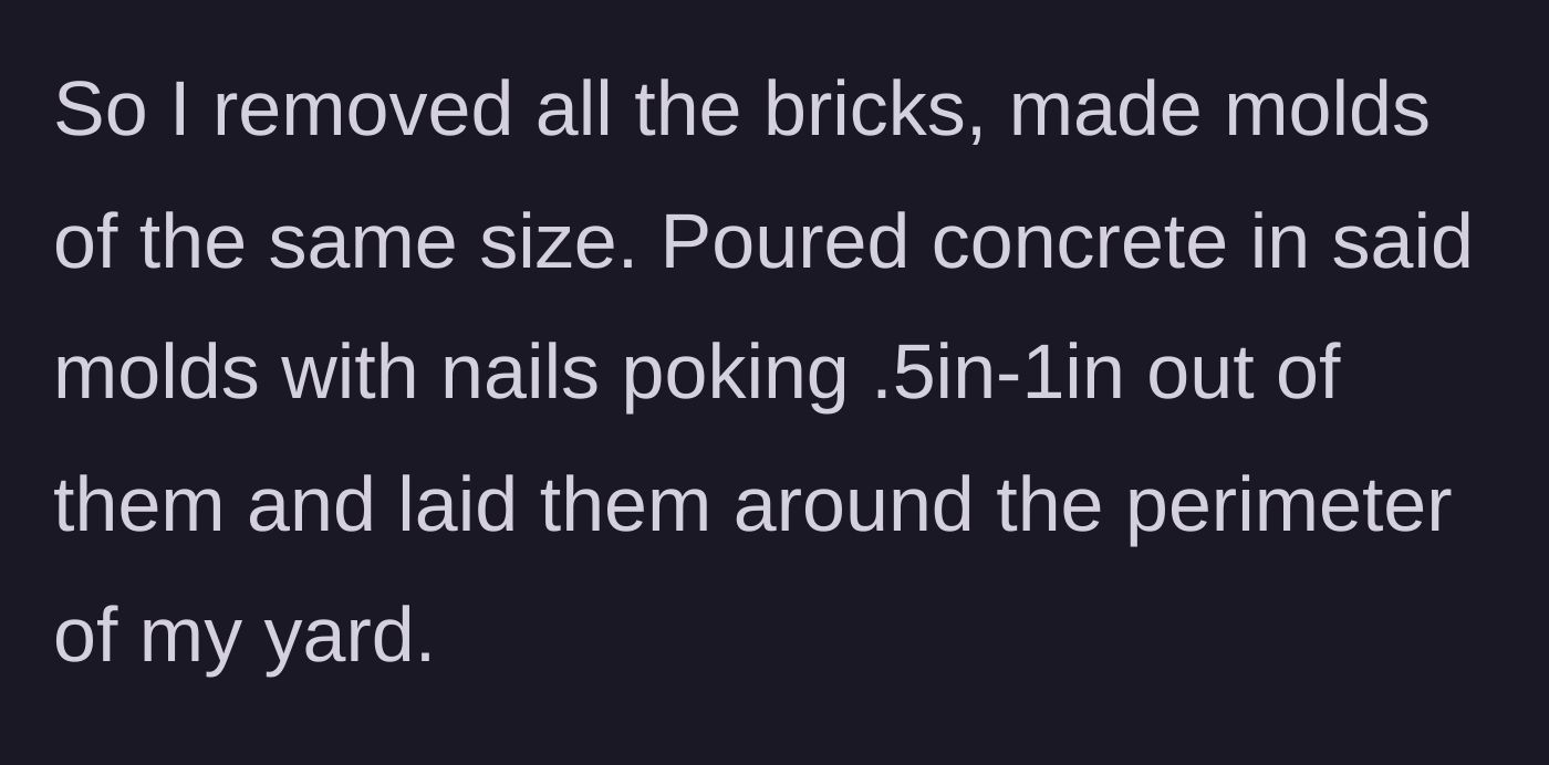 Story part 5 - The homeowner replaces the standard bricks with custom concrete molds containing protruding nails.