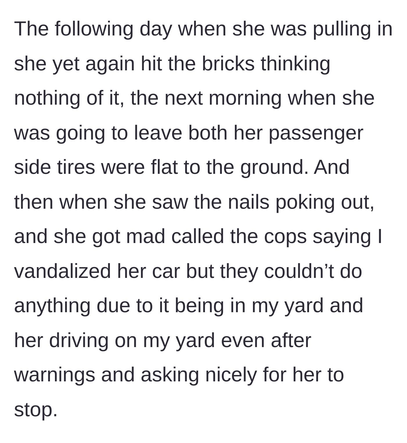 Story part 6 - The driver runs over the spikes, gets two flat tires, and calls the police, who refuse to intervene.