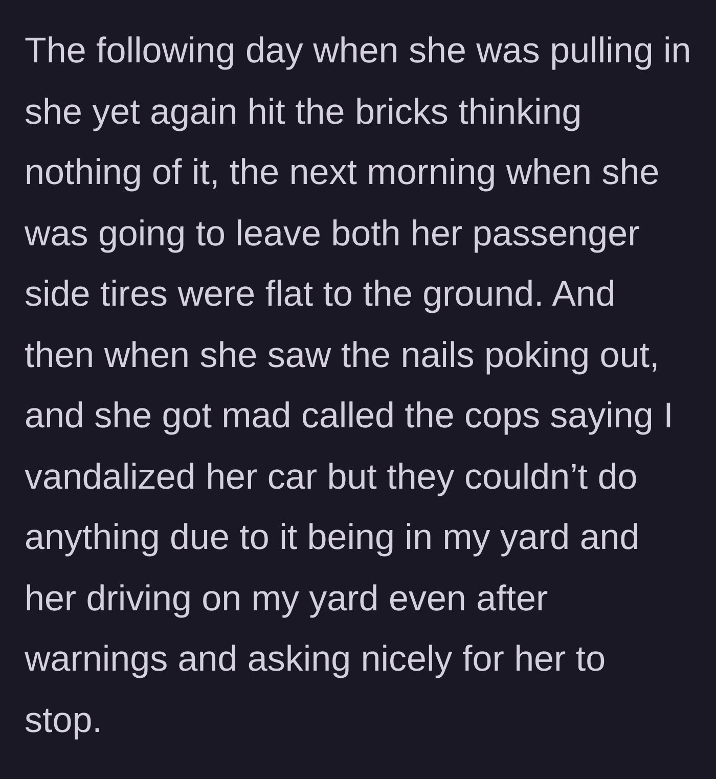 Story part 6 - The driver runs over the spikes, gets two flat tires, and calls the police, who refuse to intervene.