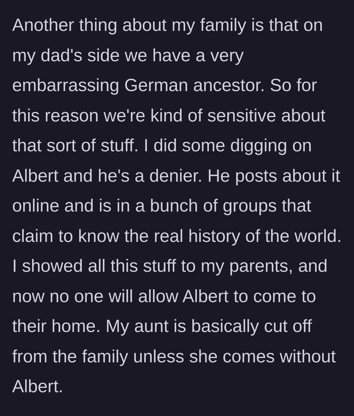 Story part 3 - The author investigates Albert online, discovers he is a history denier, and exposes this to the family, resulting in his banishment.
