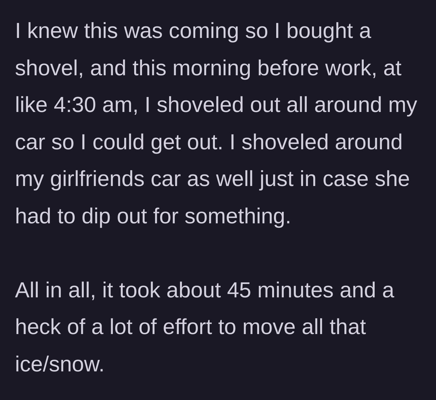 Story part 2 - Main character detailing their 45-minute effort at 4:30 AM to shovel out two parking spots.