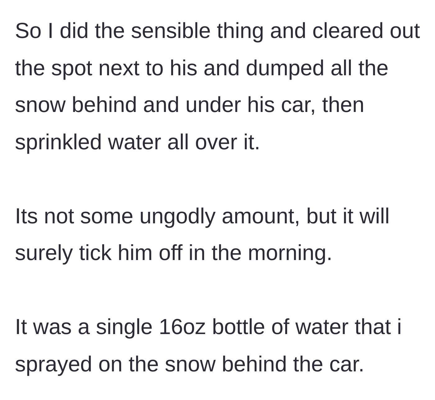 Story part 4 - Main character explaining their petty revenge of piling snow behind the neighbor's car and freezing it with water.
