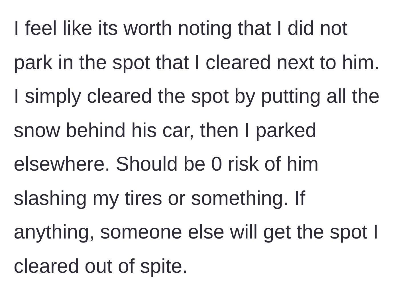 Story part 5 - Main character clarifying they parked safely away to avoid retaliation while leaving a newly cleared spot for a stranger.