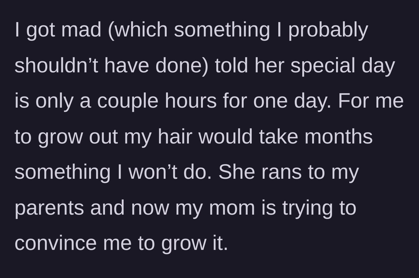 Story part 4 - The sibling points out that the wedding only lasts a few hours while growing hair takes months, prompting the bride to complain to their parents, who now side with the bride.