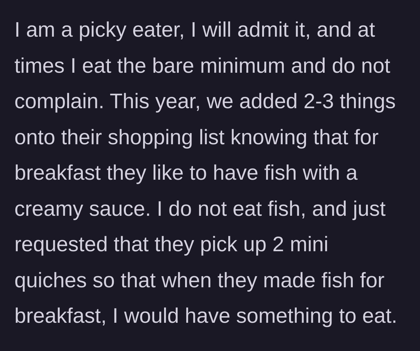 Story part 3 - The narrator's specific, low-maintenance grocery request to accommodate her dietary aversions.