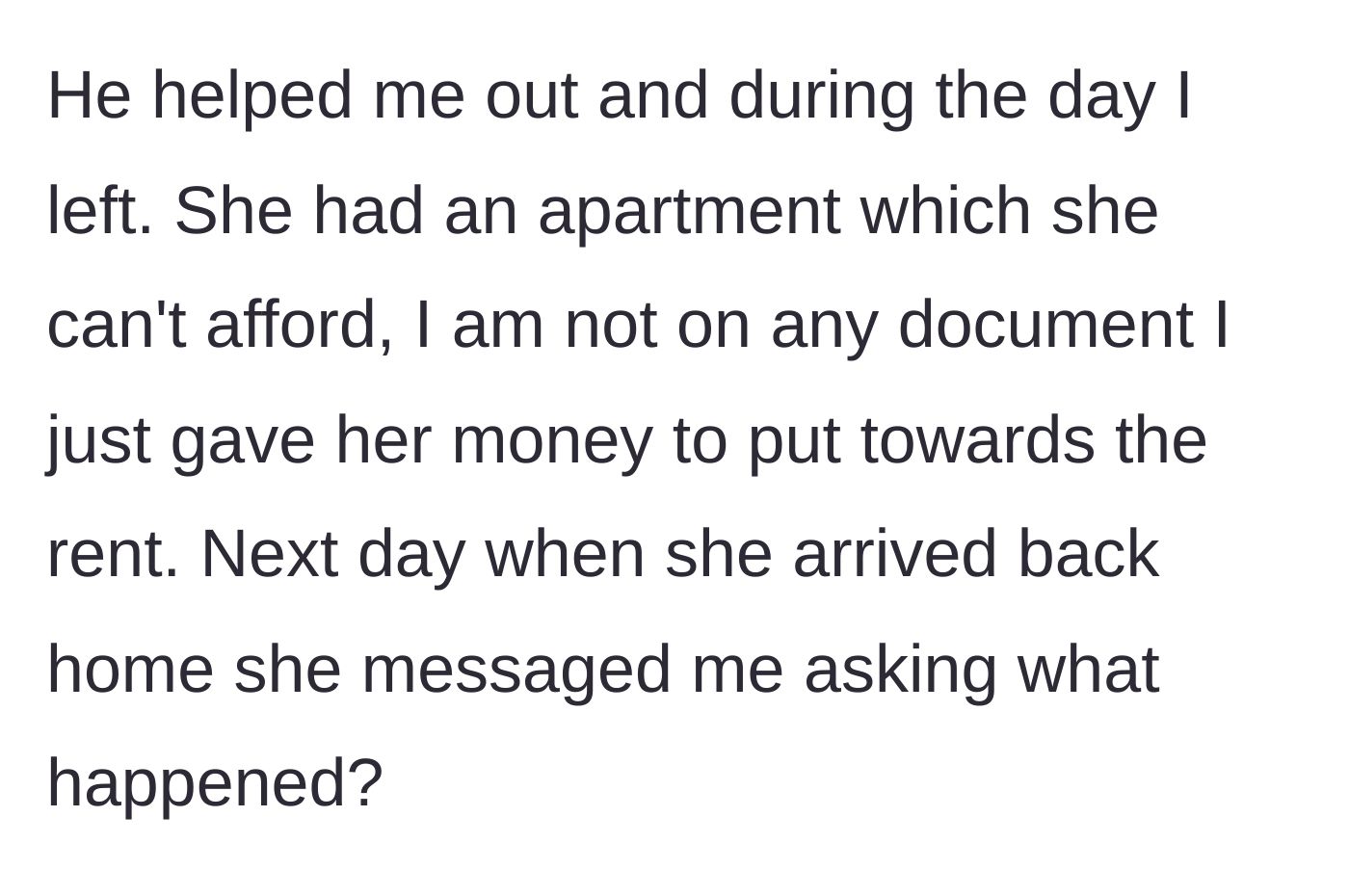 Story part 2 - The boyfriend packs up and moves out while his girlfriend is at work, leaving her in an apartment she cannot afford without his informal financial backing.