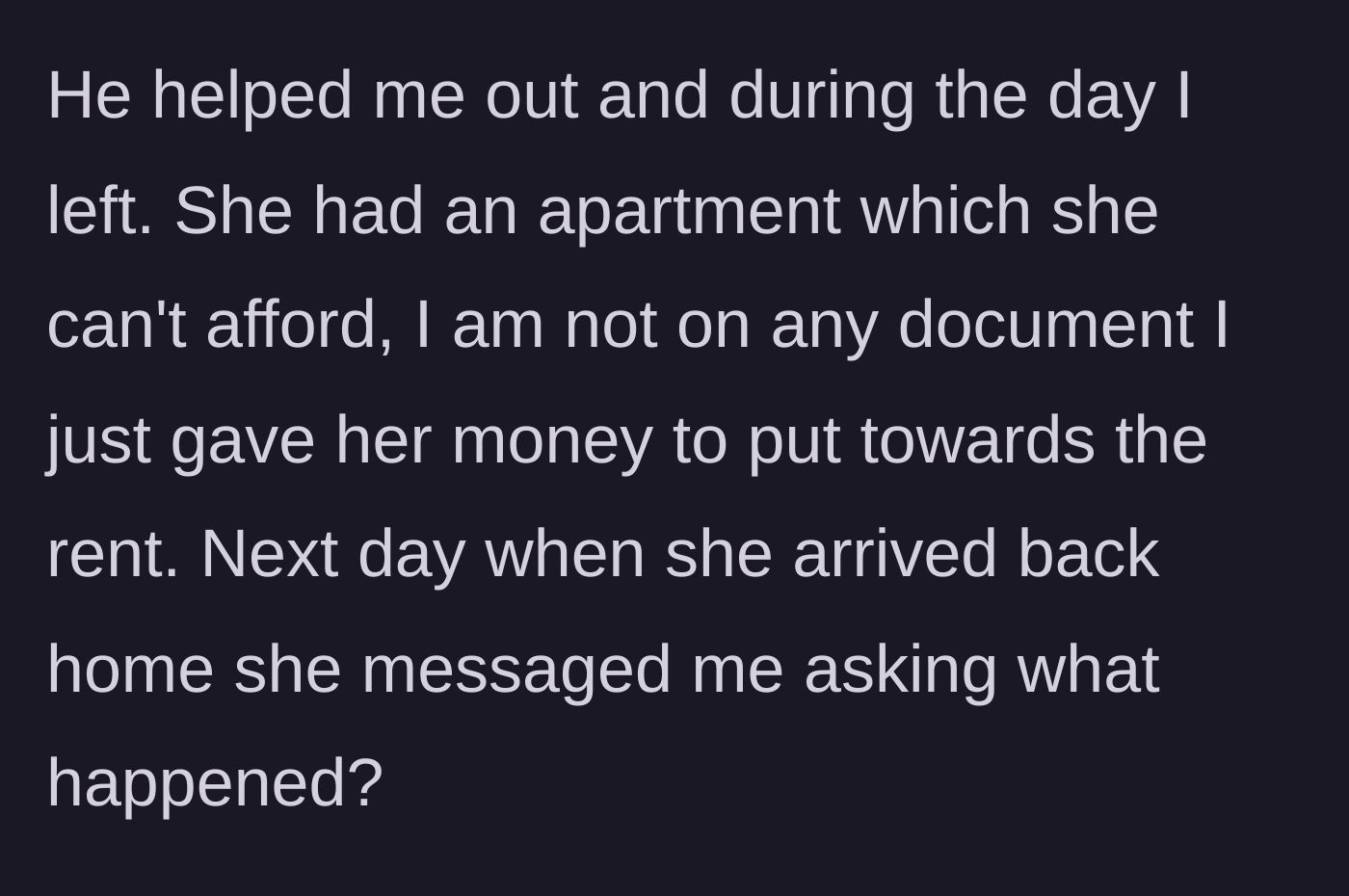 Story part 2 - The boyfriend packs up and moves out while his girlfriend is at work, leaving her in an apartment she cannot afford without his informal financial backing.