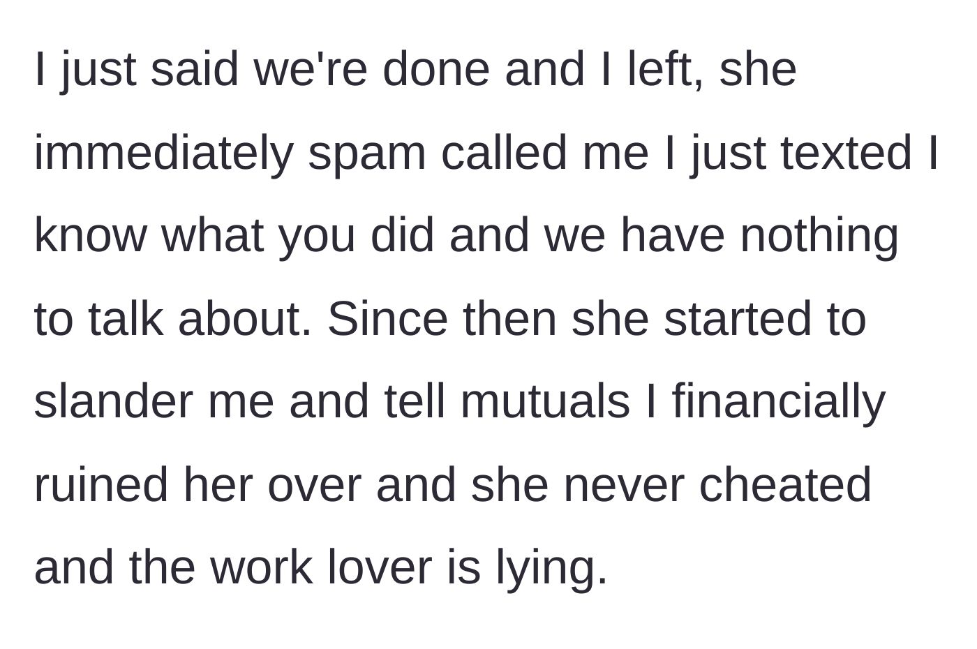Story part 3 - The girlfriend launches a smear campaign to mutual friends, claiming she was abandoned financially while vehemently denying the affair.