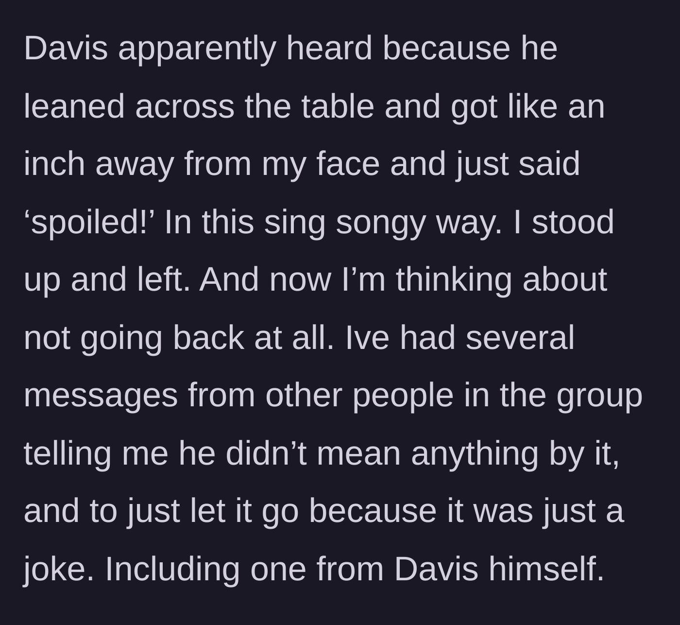 Story part 7 - Davis gets in her face to mock her, causing her to leave, while the group defends him.
